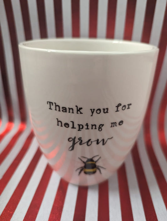 "THANK YOU FOR HELPING ME GROW" Ceramic  Plant pot